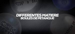 Lire la suite à propos de l’article Les différentes matières des boules de pétanque