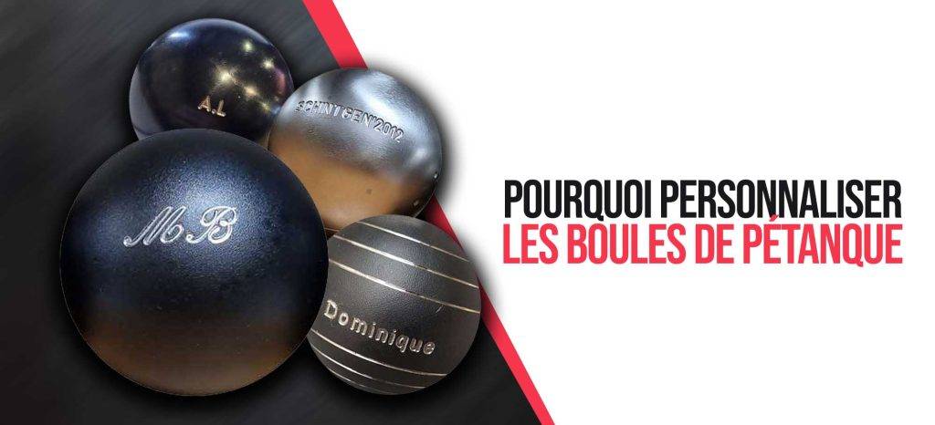 Pourquoi personnaliser les boules de pétanque ?
