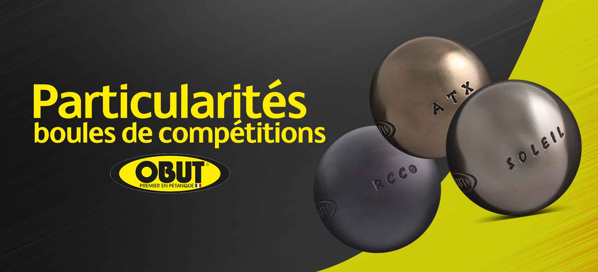 You are currently viewing Les particularités des boules de compétitions Obut