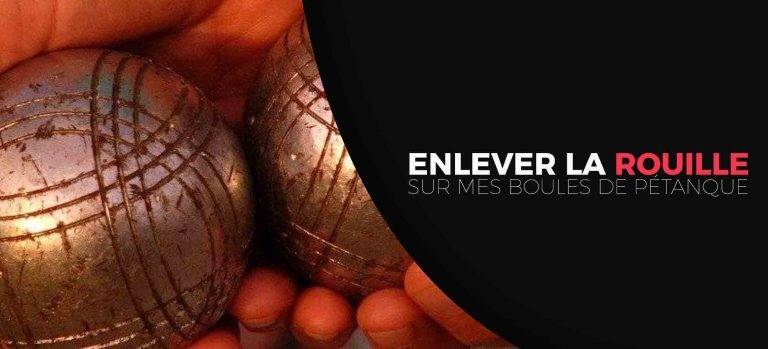 Comment enlever la rouille sur une boule de pétanque