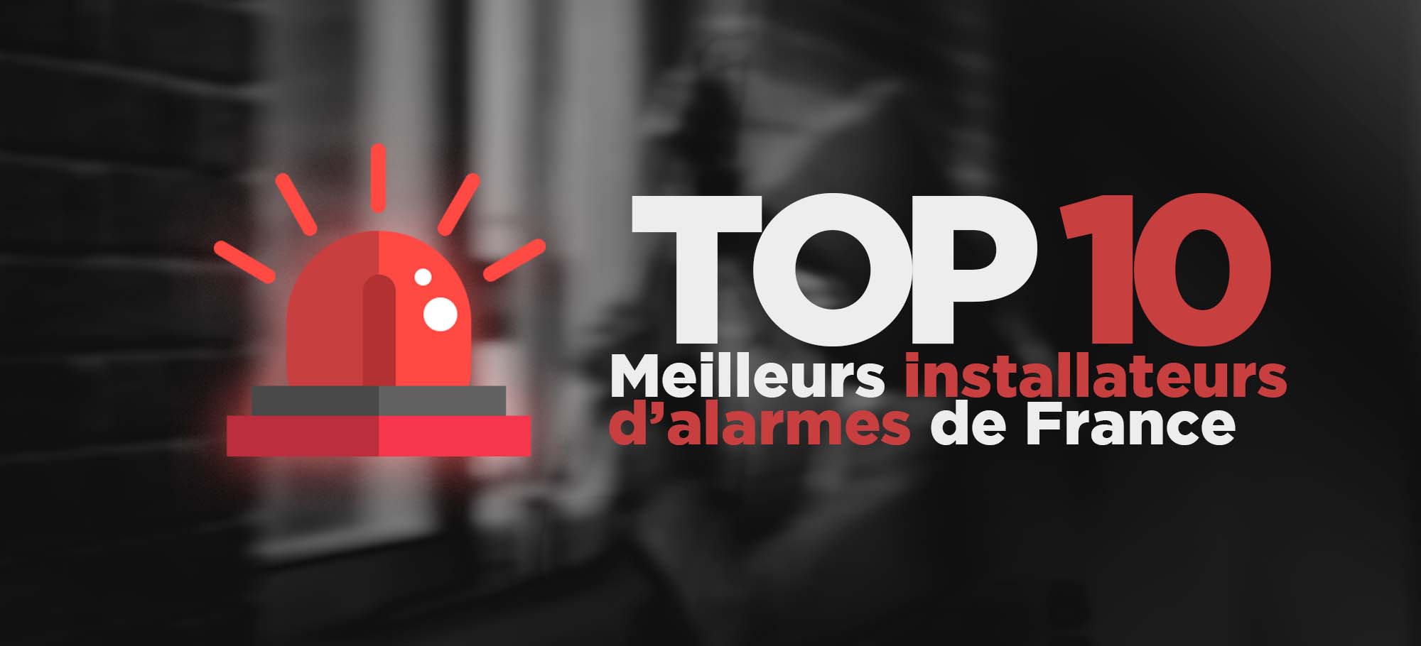 You are currently viewing Top 10 des meilleurs installateurs d’alarmes de France