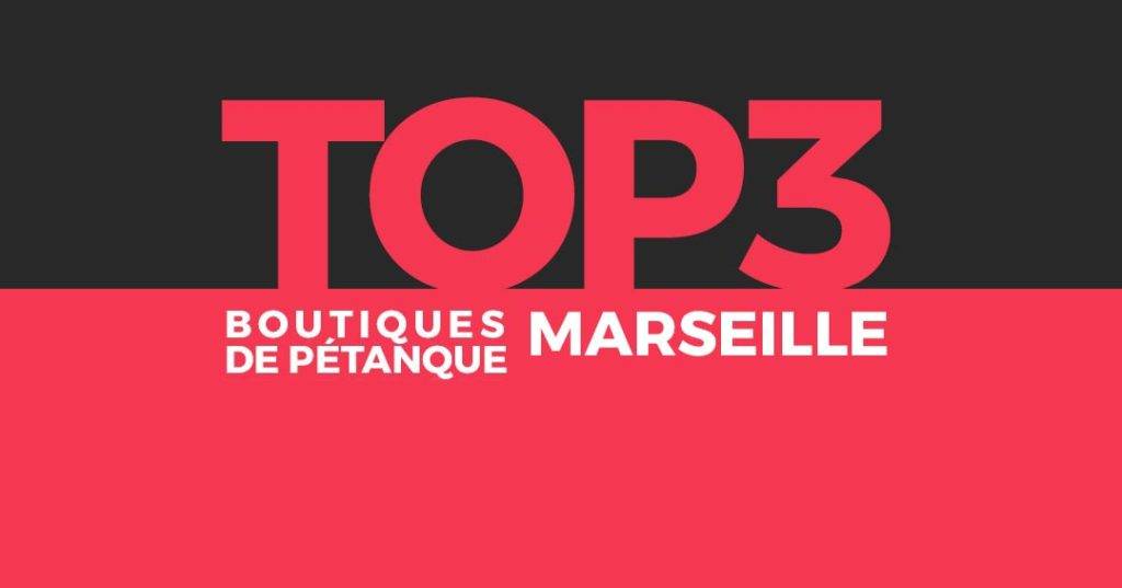Top 3 des magasins de pétanque sur Marseille