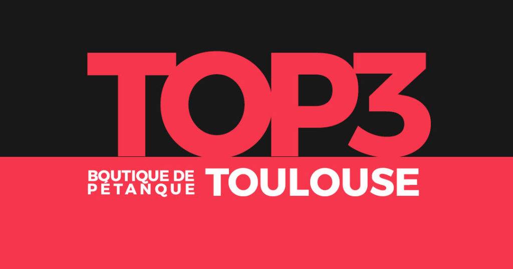 Top 3 des magasins de pétanque sur Toulouse