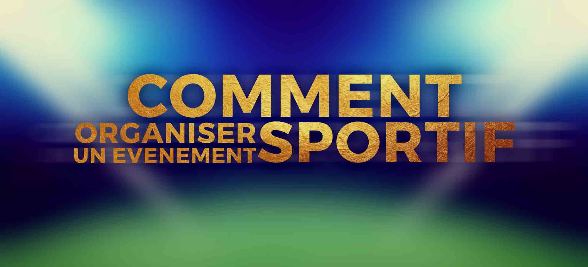 You are currently viewing Comment organiser un événement sportif ?