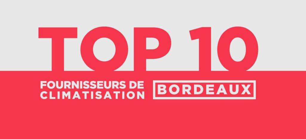 Top 10 des fournisseurs de climatisation sur Bordeaux