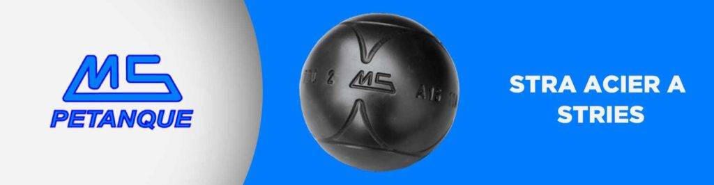 Le fabricant MS pétanque - STRA ACIER A STRIES