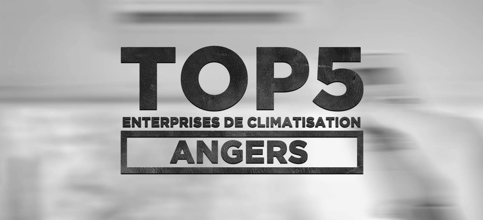 You are currently viewing Top 5 des enterprises de climatisation reversible à Angers