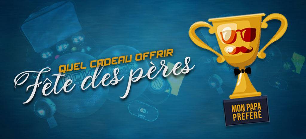 Quel cadeau offrir à papa à l’occasion de cette fête des pères ?