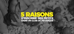 Lire la suite à propos de l’article 5 raisons d’inscrire ses petits dans un club de pétanque