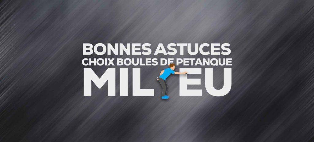 Les bonnes astuces qui vous permettront de choisir une boule de pétanque pour milieu