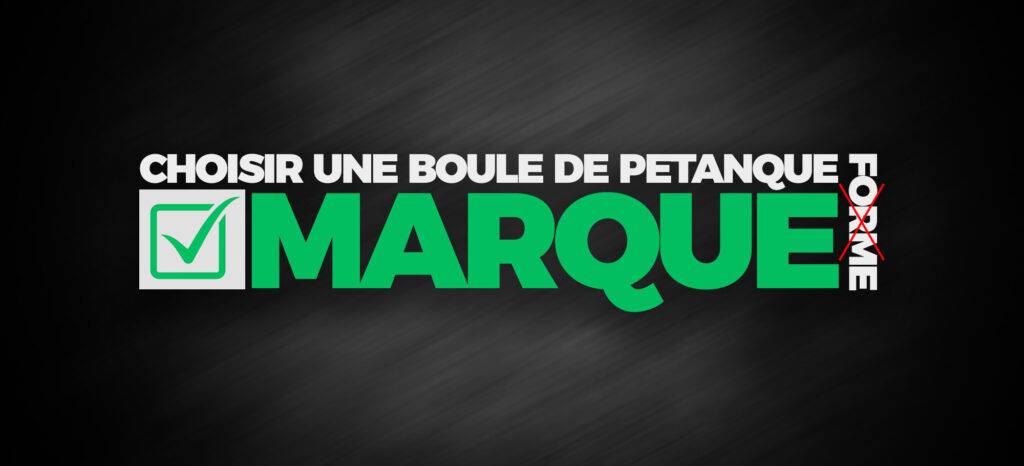 Choisir une boule de pétanque par sa marque, non par sa forme