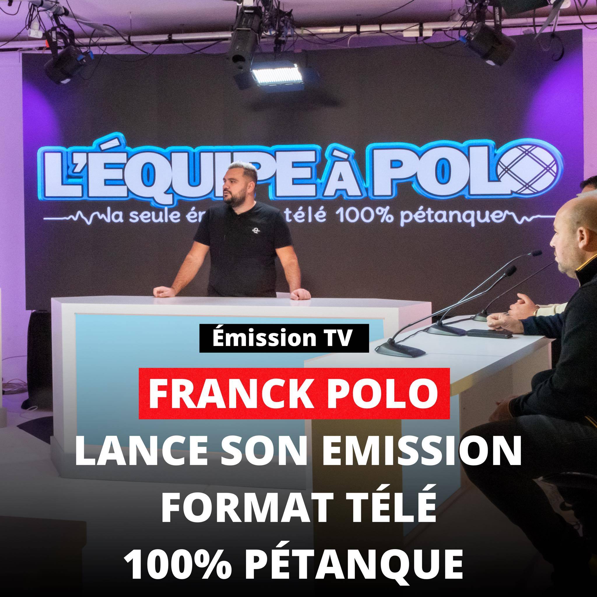 une chaîne 100% pétanque avec Franck Polo