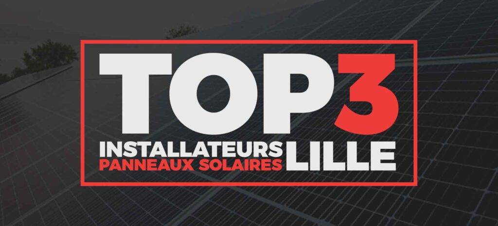 Top 3 des installateurs de panneaux solaires à Lille