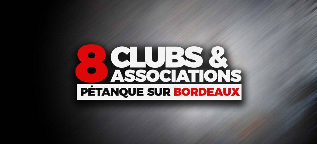 8 clubs et associations pétanque sur Bordeaux à connaître