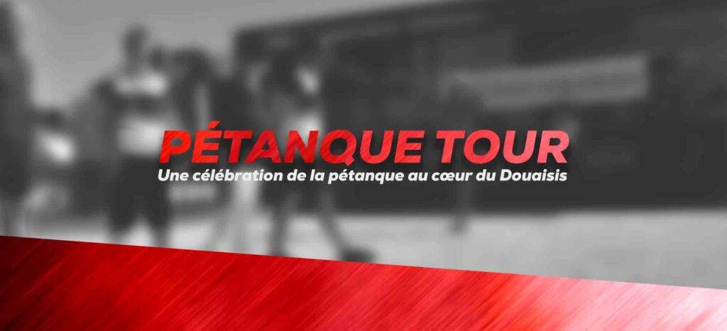 Le Pétanque Tour : une célébration de la pétanque au cœur du Douaisis