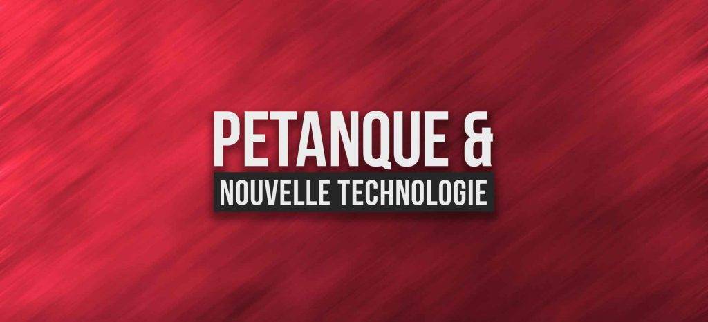 La pétanque et nouvelle technologie