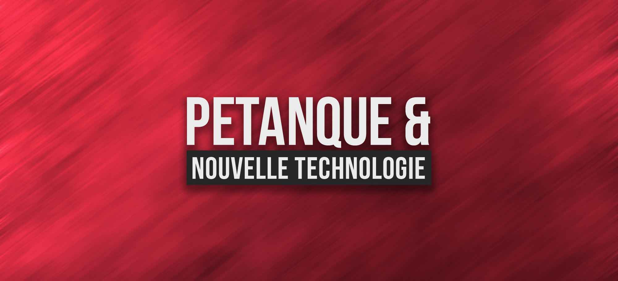 You are currently viewing La pétanque et nouvelle technologie