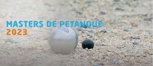 Lire la suite à propos de l’article Les Masters de pétanque 2023