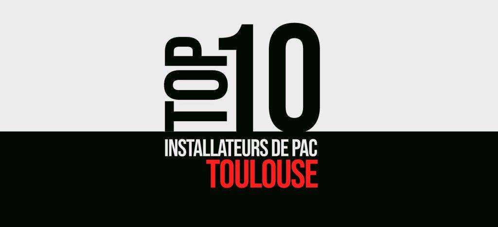 TOP 10 des installateurs de PAC sur Toulouse