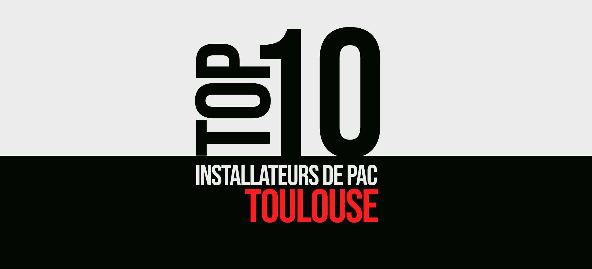 You are currently viewing TOP 10 des installateurs de PAC sur Toulouse