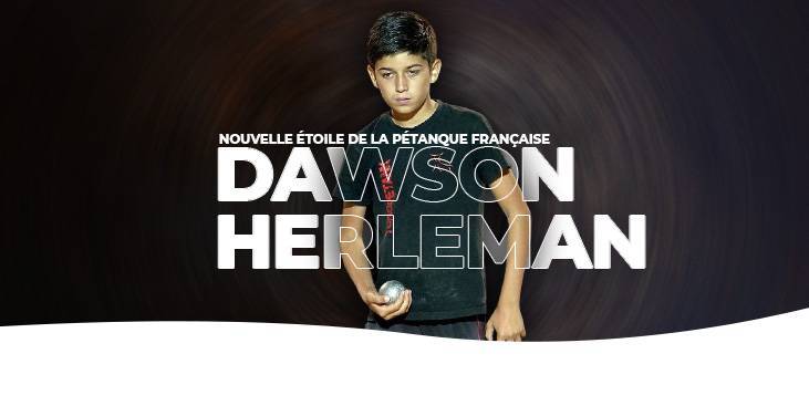 Lire la suite à propos de l’article Dawson Herleman ou la nouvelle étoile de la pétanque Française