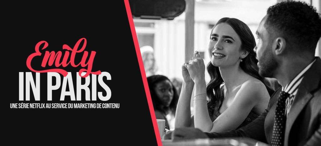 Emily in Paris : une série Netflix au service du marketing de contenu