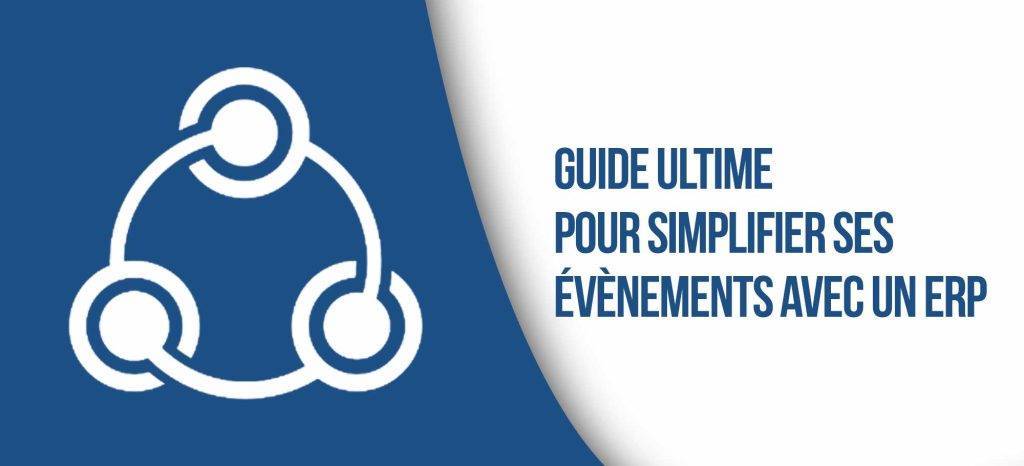 Le guide ultime pour simplifier ses évènements avec un ERP
