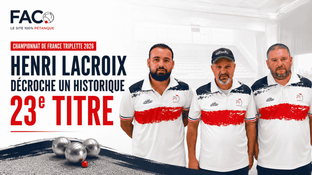 Championnat de France triplette 2026 : Henri Lacroix décroche un historique 23e titre