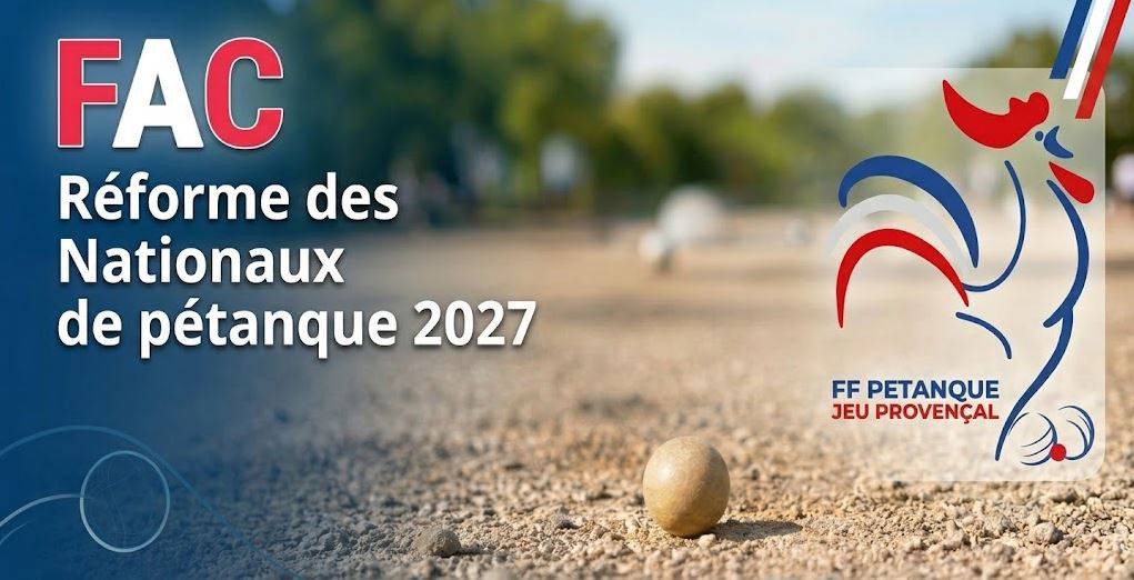 Réforme des Nationaux de pétanque 2027 : quelles nouvelles règles ?